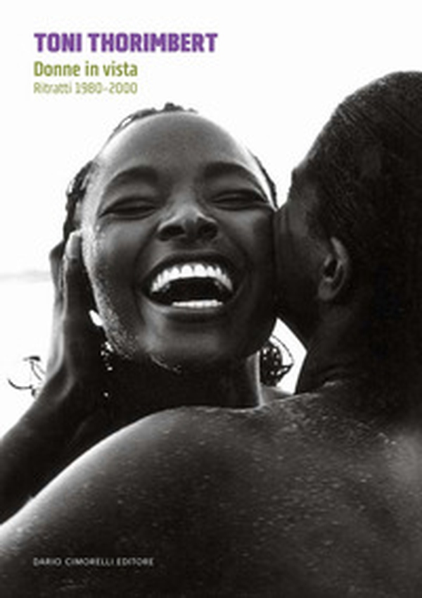 Toni Thorimbert. Donne in vista. Ritratti 1980-2000 - Librerie.coop