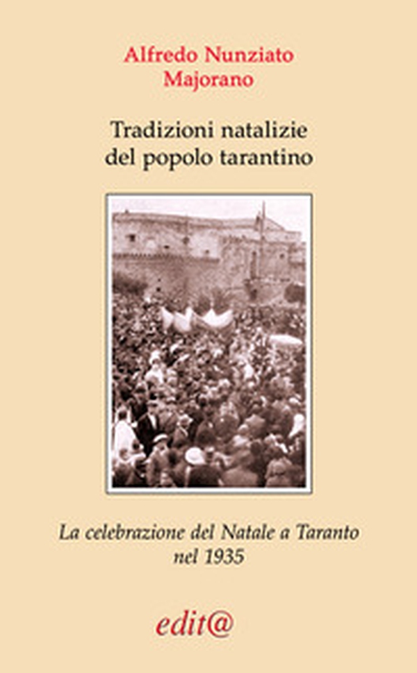 Tradizioni natalizie del popolo tarantino. La celebrazione del Natale a Taranto nel 1935 (contributo agli studi folkloristici) - Librerie.coop Tradizioni natalizie del popolo tarantino. La celebrazione del Natale a Taranto nel 1935 (contributo agli studi folkloristici) - Librerie.coop