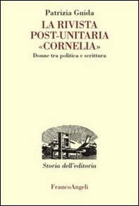 La rivista post-unitaria «Cornelia». Donne tra politica e scrittura - Librerie.coop