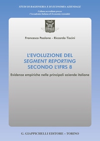 L'evoluzione del segment reporting secondo l'IFRS 8. Evidenze empiriche nelle principali aziende italiane - Librerie.coop L'evoluzione del segment reporting secondo l'IFRS 8. Evidenze empiriche nelle principali aziende italiane - Librerie.coop