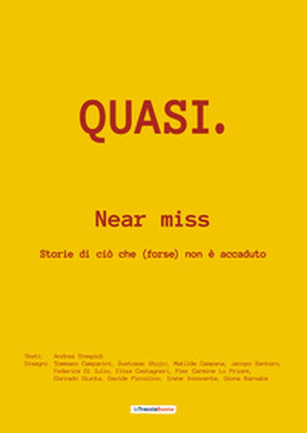 Quasi. Near miss. Storie di ciò che (forse) non è accaduto - Librerie.coop