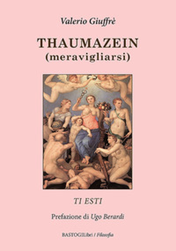 Thaumazein (meravigliarsi). Ti esti - Librerie.coop Thaumazein (meravigliarsi). Ti esti - Librerie.coop