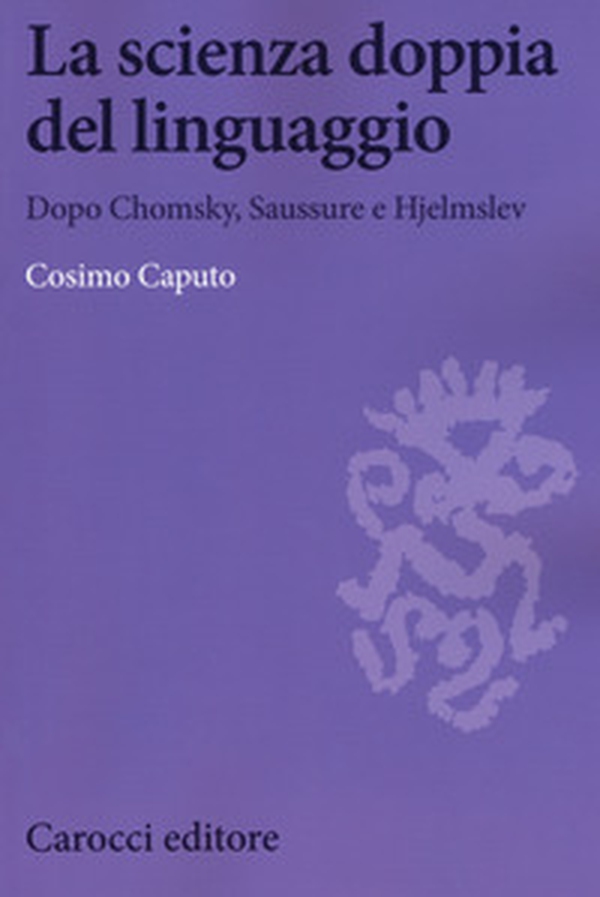 La scienza doppia del linguaggio. Dopo Chomsky, Saussure e Hjemslev - Librerie.coop La scienza doppia del linguaggio. Dopo Chomsky, Saussure e Hjemslev - Librerie.coop