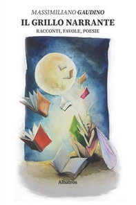 Il grillo narrante. Racconti, favole, poesie - Librerie.coop