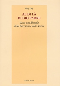 Al di là di Dio padre. Verso una filosofia della liberazione delle donne - Librerie.coop