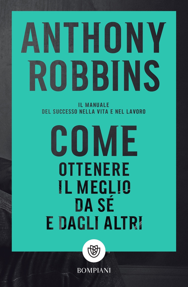 Come ottenere il meglio da sé e dagli altri - Librerie.coop Come ottenere il meglio da sé e dagli altri - Librerie.coop
