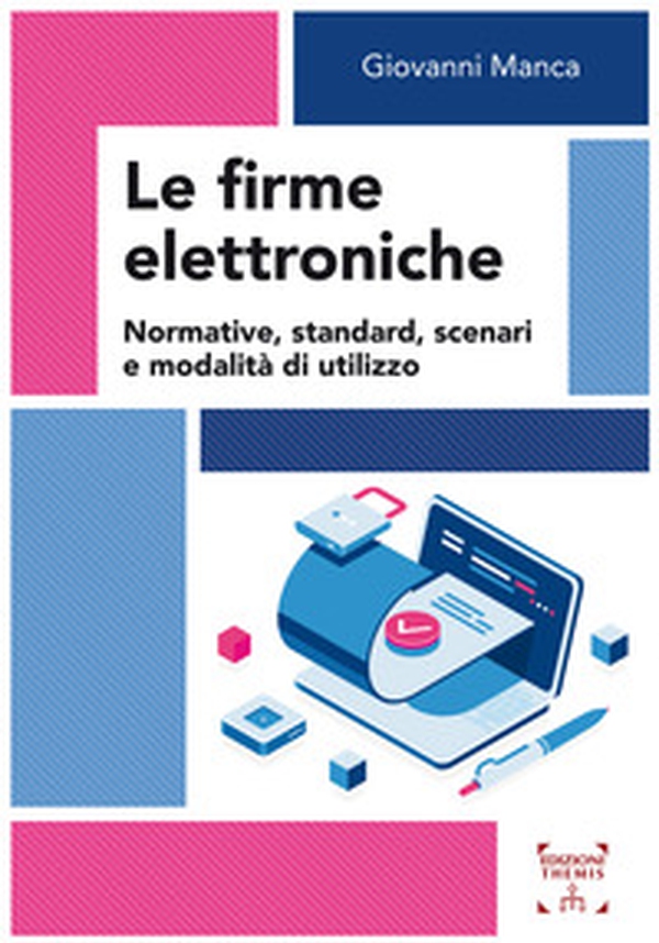 Le firme elettroniche. Normative, standard, scenari e modalità di utilizzo - Librerie.coop Le firme elettroniche. Normative, standard, scenari e modalità di utilizzo - Librerie.coop