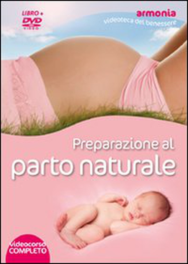 Preparazione al parto naturale. DVD - Librerie.coop Preparazione al parto naturale. DVD - Librerie.coop