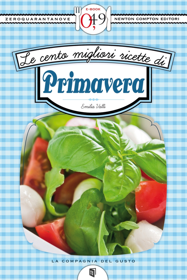 Le cento migliori ricette di primavera - Librerie.coop Le cento migliori ricette di primavera - Librerie.coop