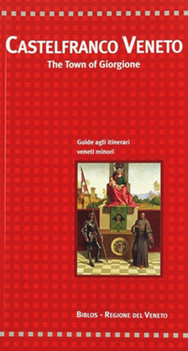 Castelfranco Veneto. The town of Giorgione - Librerie.coop Castelfranco Veneto. The town of Giorgione - Librerie.coop