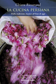La cucina persiana. Dalla tradizione classica all'Iran di oggi - Librerie.coop