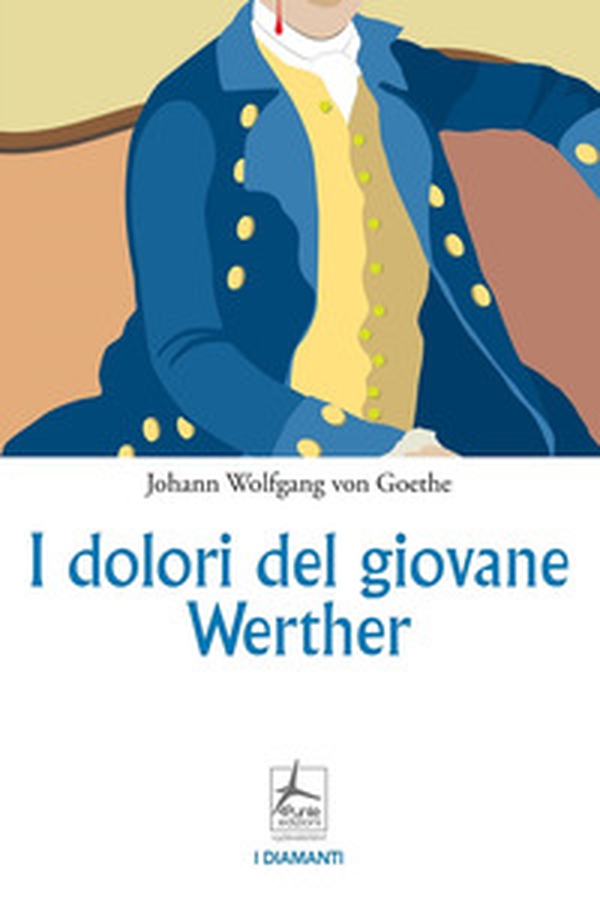 I dolori del giovane Werther - Librerie.coop I dolori del giovane Werther - Librerie.coop