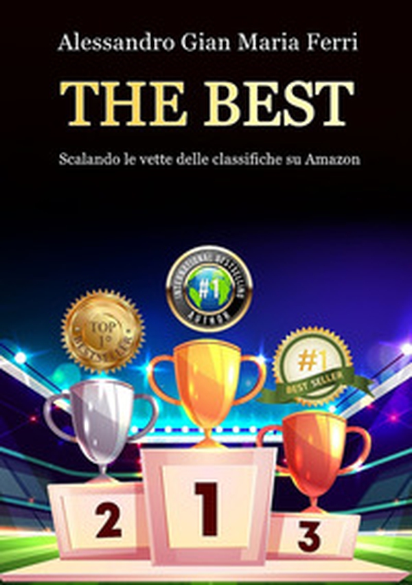 The best. Scalando le vette delle classifiche su Amazon - Librerie.coop The best. Scalando le vette delle classifiche su Amazon - Librerie.coop