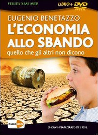 L'economia allo sbando. Quello che gli altri non dicono. DVD - Librerie.coop