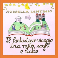 Il fantastico viaggio tra mito, sogni e fiabe - Librerie.coop