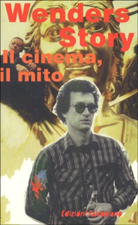Wenders story. Il cinema, il viaggio, la musica, il mito - Librerie.coop Wenders story. Il cinema, il viaggio, la musica, il mito - Librerie.coop