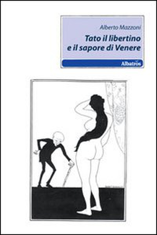 Tato il libertino e il sapore di Venere - Librerie.coop Tato il libertino e il sapore di Venere - Librerie.coop