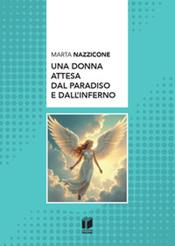 Una donna attesa dal paradiso e dall'inferno - Librerie.coop