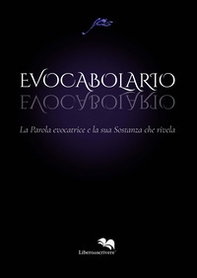 Evocabolario. La parola evocatrice e la sua sostanza che rivela - Librerie.coop Evocabolario. La parola evocatrice e la sua sostanza che rivela - Librerie.coop