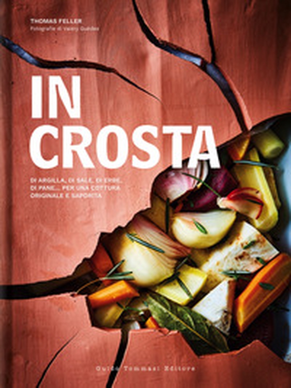 In crosta. Di argilla, di sale, di erbe, di pane... per una cottura originale e saporita - Librerie.coop In crosta. Di argilla, di sale, di erbe, di pane... per una cottura originale e saporita - Librerie.coop
