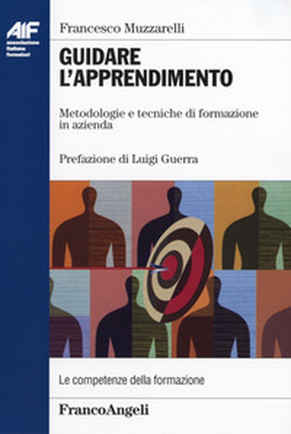 Guidare l'apprendimento. Metodologie e tecniche di formazione in azienda - Librerie.coop Guidare l'apprendimento. Metodologie e tecniche di formazione in azienda - Librerie.coop