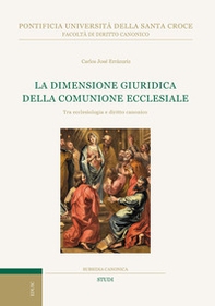 La dimensione giuridica della comunione ecclesiale. Tra ecclesiologia e diritto canonico - Librerie.coop