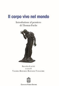 Il corpo vivo nel mondo. Introduzione al pensiero di Thomas Fuchs - Librerie.coop