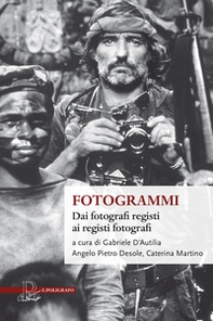 Fotogrammi. Dai fotografi registi ai registi fotografi - Librerie.coop