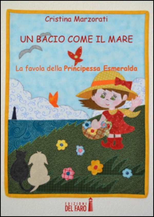 Un bacio come il mare. La favola della principessa Esmeralda - Librerie.coop