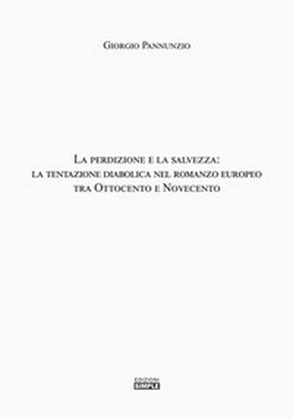 La perdizione e la salvezza: la tentazione diabolica nel romanzo europeo tra Ottocento e Novecento - Librerie.coop La perdizione e la salvezza: la tentazione diabolica nel romanzo europeo tra Ottocento e Novecento - Librerie.coop