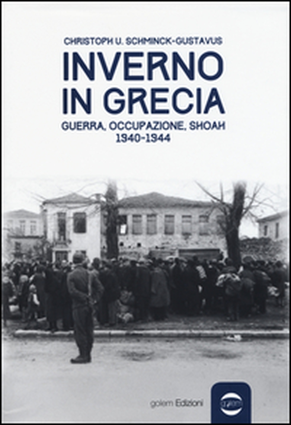Inverno in Grecia. Guerra, occupazione, Shoah 1940-1944 - Librerie.coop Inverno in Grecia. Guerra, occupazione, Shoah 1940-1944 - Librerie.coop