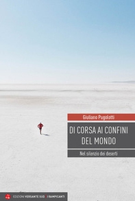 Di corsa ai confini del mondo. Nel silenzio dei deserti - Librerie.coop