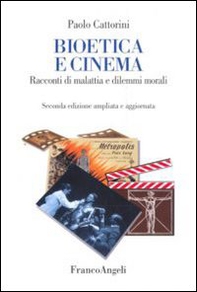 Bioetica e cinema. Racconti di malattia e dilemmi morali - Librerie.coop