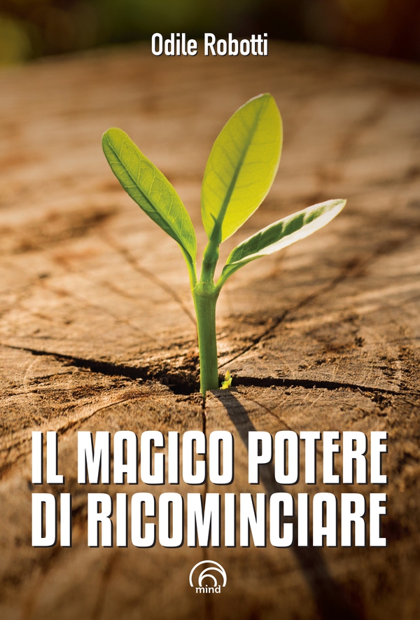 Il magico potere di ricominciare - Librerie.coop Il magico potere di ricominciare - Librerie.coop