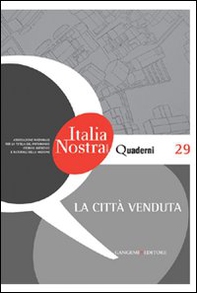 La città venduta. Quaderni di Italia Nostra - Librerie.coop