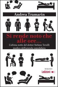 Si rende noto che alle ore... L'ultima notte del dottor Stefano Tersilli medico dell'azienda ospedaliera - Librerie.coop