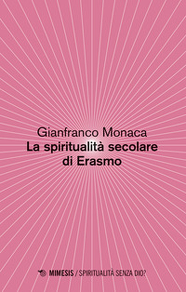 La spiritualità secolare di Erasmo - Librerie.coop La spiritualità secolare di Erasmo - Librerie.coop