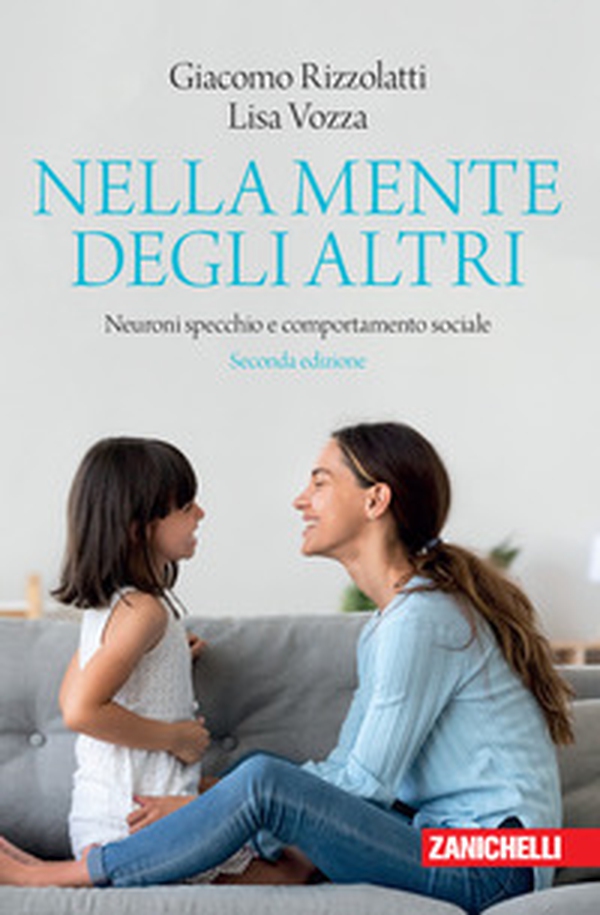 Nella mente degli altri. Neuroni specchio e comportamento sociale - Librerie.coop Nella mente degli altri. Neuroni specchio e comportamento sociale - Librerie.coop