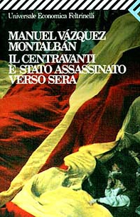Il centravanti è stato assassinato verso sera - Librerie.coop Il centravanti è stato assassinato verso sera - Librerie.coop