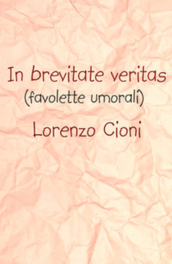 In brevitate veritas (favolette umorali) - Librerie.coop In brevitate veritas (favolette umorali) - Librerie.coop