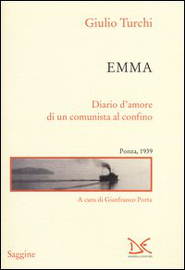 Emma. Diario d'amore di un comunista al confino. Ponza, 1939 - Librerie.coop Emma. Diario d'amore di un comunista al confino. Ponza, 1939 - Librerie.coop