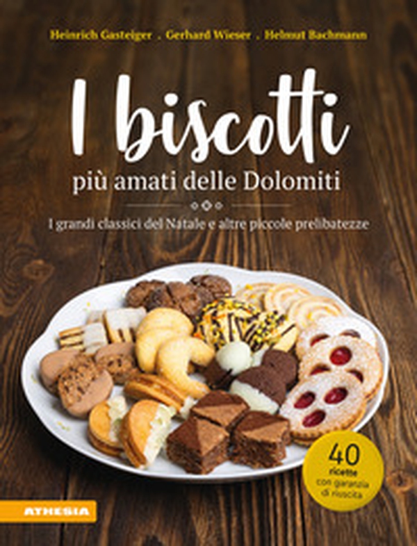 I biscotti più amati delle Dolomiti. I grandi classici del Natale e altre piccole prelibatezze - Librerie.coop