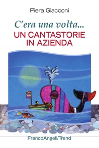 C'era una volta. Un cantastorie in azienda - Librerie.coop C'era una volta. Un cantastorie in azienda - Librerie.coop