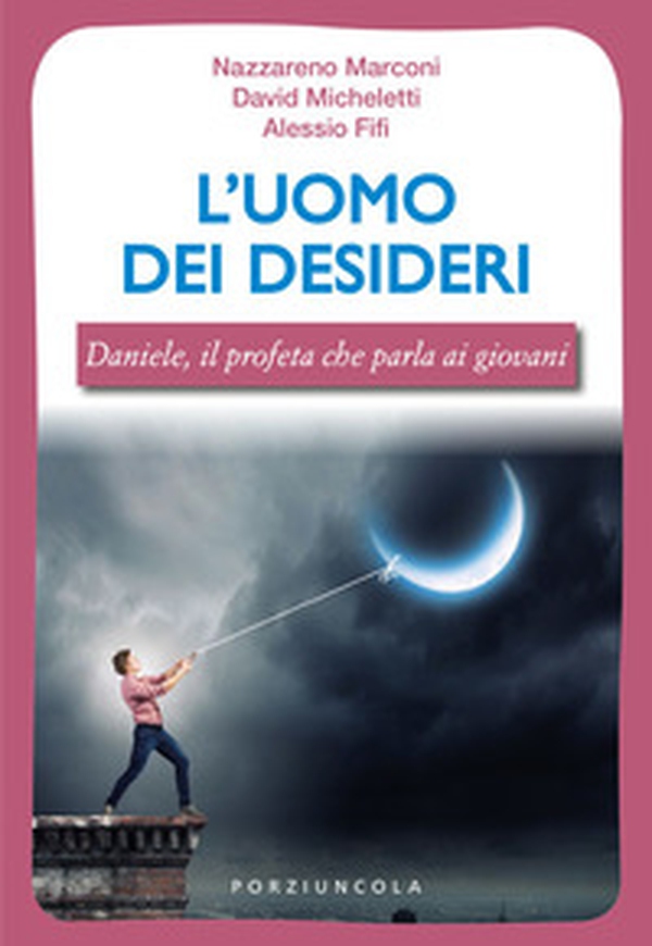 L'uomo dei desideri. Daniele, il profeta che parla ai giovani - Librerie.coop L'uomo dei desideri. Daniele, il profeta che parla ai giovani - Librerie.coop