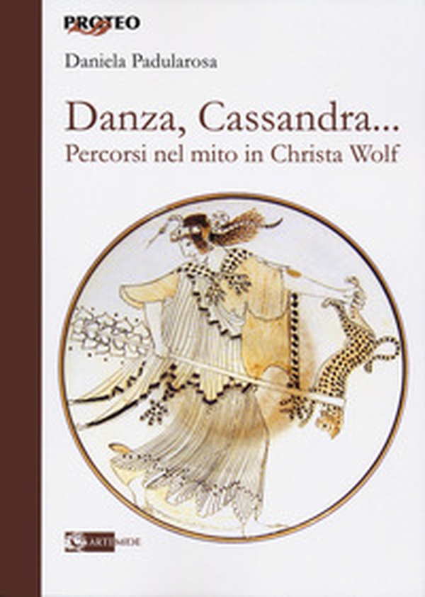 Danza, cassandra... Percorsi nel mito in Christa Wolf - Librerie.coop Danza, cassandra... Percorsi nel mito in Christa Wolf - Librerie.coop