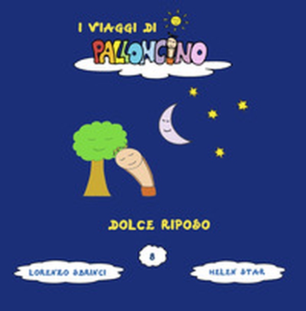 Dolce riposo. I viaggi di Palloncino - Librerie.coop Dolce riposo. I viaggi di Palloncino - Librerie.coop