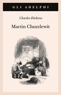 Martin Chuzzlewit - Librerie.coop Martin Chuzzlewit - Librerie.coop