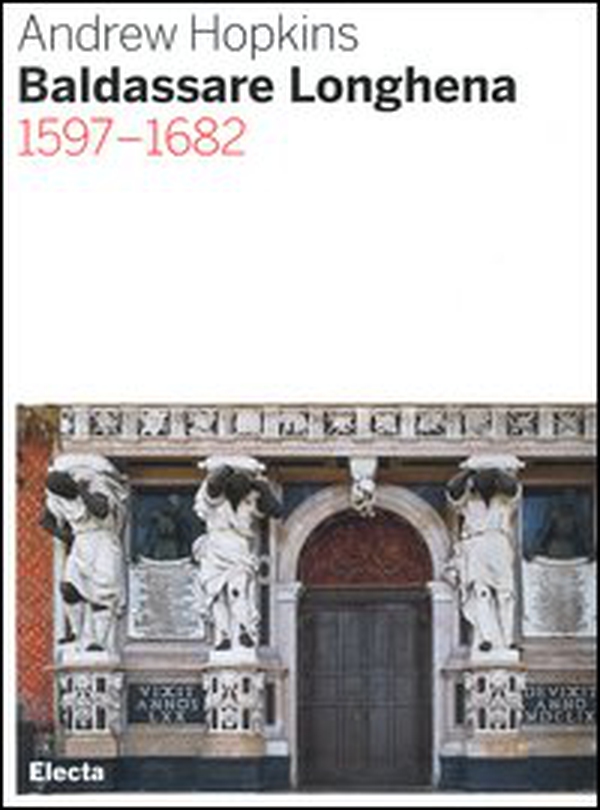 Baldassarre Longhena 1597-1682 - Librerie.coop Baldassarre Longhena 1597-1682 - Librerie.coop