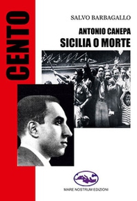 Antonio Canepa. Sicilia o morte - Librerie.coop