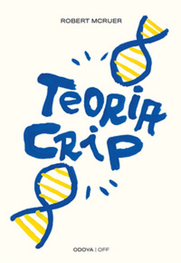 Teoria Crip. Segni culturali di queerness e disabilità - Librerie.coop Teoria Crip. Segni culturali di queerness e disabilità - Librerie.coop